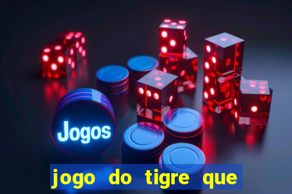 jogo do tigre que da bonus